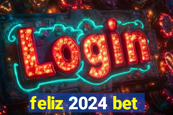 feliz 2024 bet